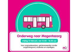 Onderweg naar Magentazorg; ontdek op 13 februari werken bij Magentazorg op een unieke manier